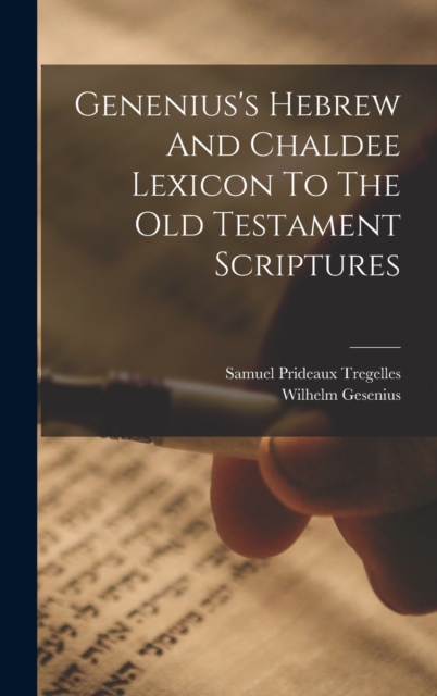 Genenius's Hebrew And Chaldee Lexicon To The Old Testament Scriptures, Hardback Book