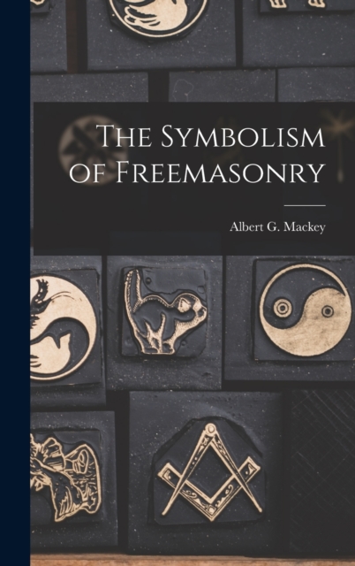 The Symbolism of Freemasonry, Hardback Book