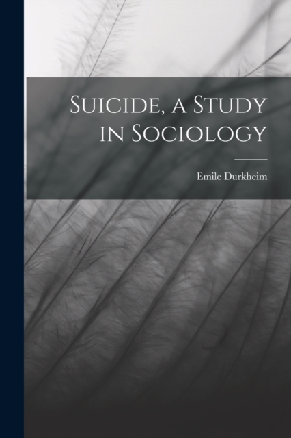 Suicide, a Study in Sociology, Paperback / softback Book