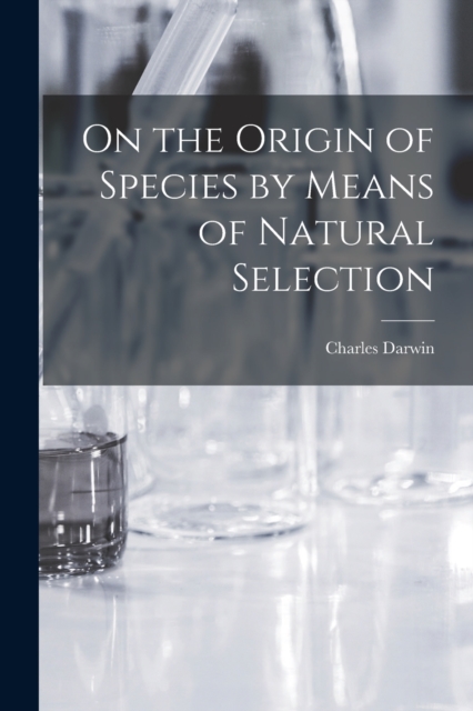 On the Origin of Species by Means of Natural Selection, Paperback / softback Book