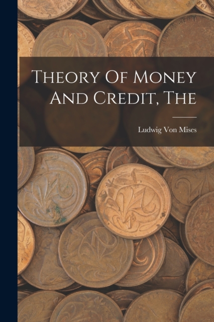 The Theory Of Money And Credit, Paperback / softback Book