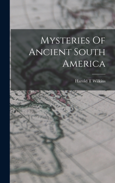 Mysteries Of Ancient South America, Hardback Book