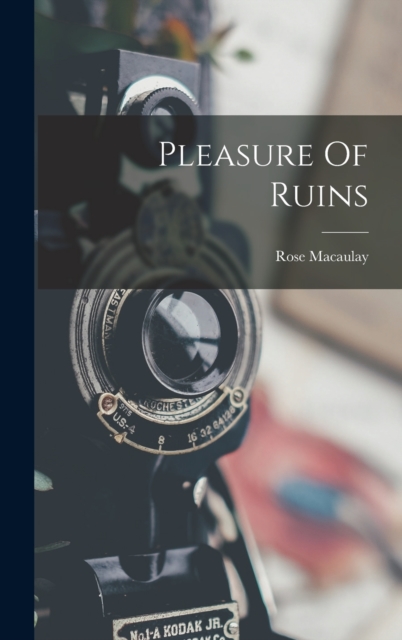 Pleasure Of Ruins, Hardback Book