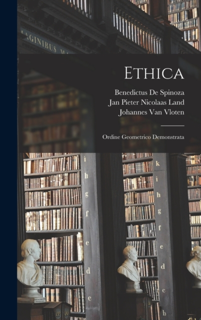 Ethica : Ordine Geometrico Demonstrata, Hardback Book