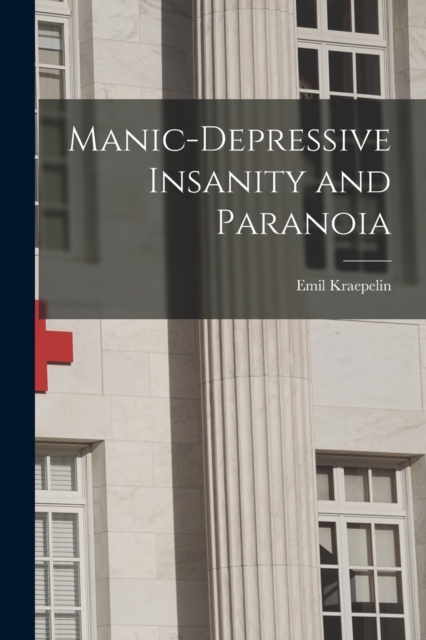 Manic-depressive Insanity and Paranoia, Paperback / softback Book