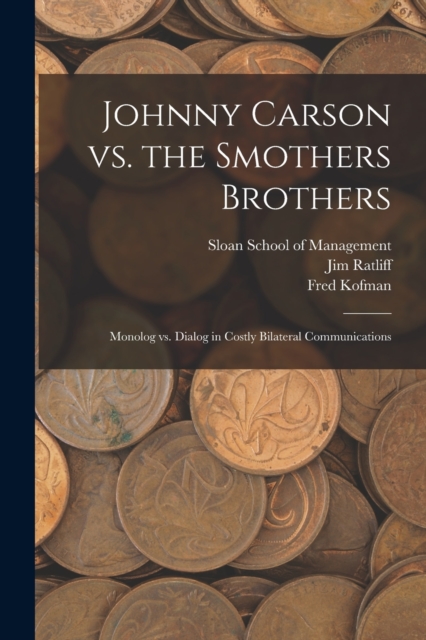 Johnny Carson vs. the Smothers Brothers : Monolog vs. Dialog in Costly Bilateral Communications, Paperback / softback Book