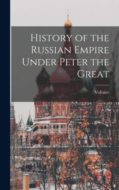 History of the Russian Empire Under Peter the Great, Hardback Book