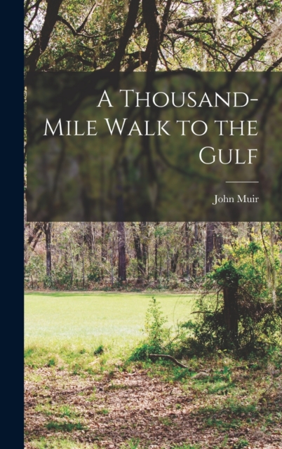 A Thousand-Mile Walk to the Gulf, Hardback Book