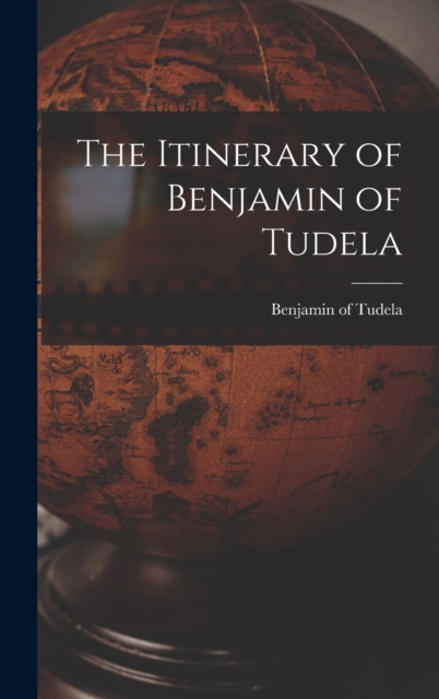 The Itinerary of Benjamin of Tudela, Hardback Book