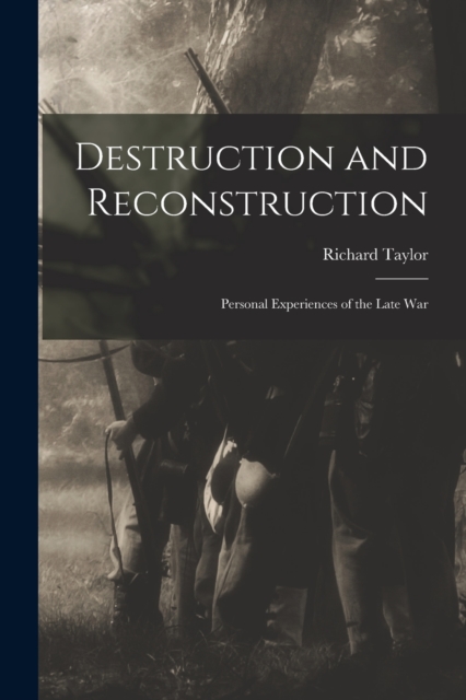 Destruction and Reconstruction : Personal Experiences of the Late War, Paperback / softback Book