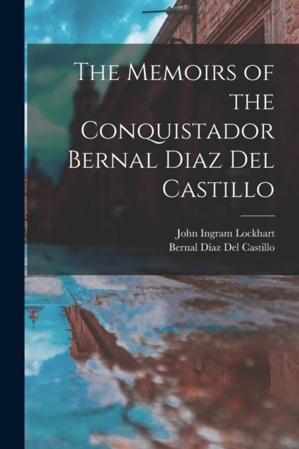 The Memoirs of the Conquistador Bernal Diaz Del Castillo, Paperback / softback Book