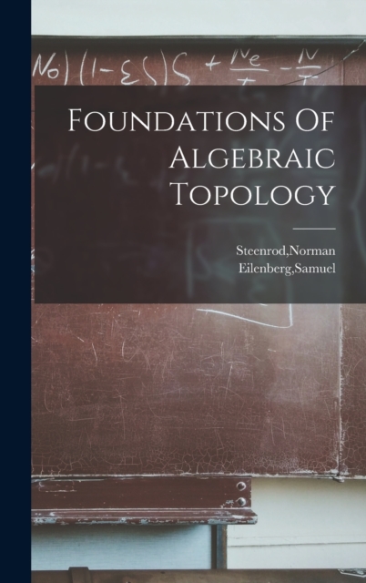 Foundations Of Algebraic Topology, Hardback Book