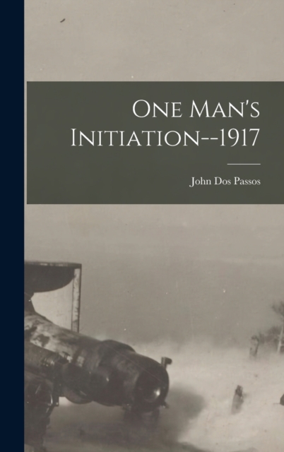 One Man's Initiation--1917, Hardback Book