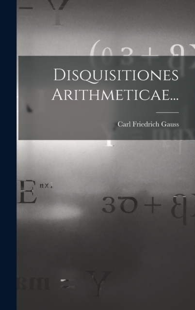 Disquisitiones Arithmeticae..., Hardback Book