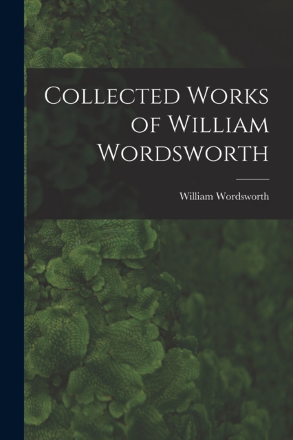 Collected Works of William Wordsworth, Paperback / softback Book