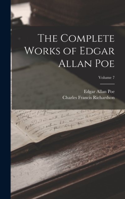 The Complete Works of Edgar Allan Poe; Volume 7, Hardback Book