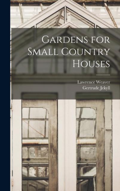Gardens for Small Country Houses, Hardback Book