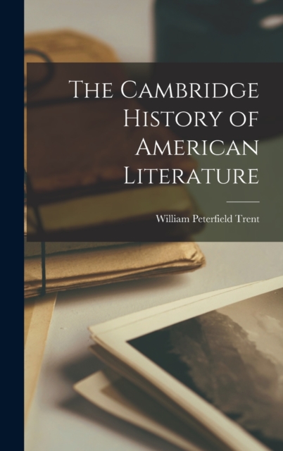 The Cambridge History of American Literature, Hardback Book
