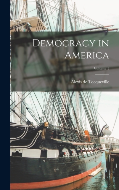 Democracy in America; Volume 1, Hardback Book