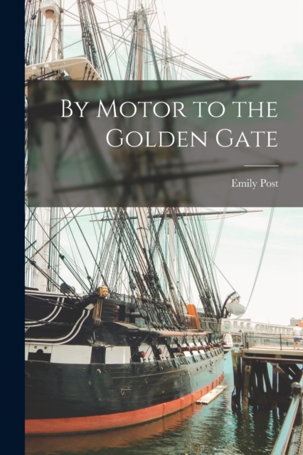 By Motor to the Golden Gate, Paperback / softback Book