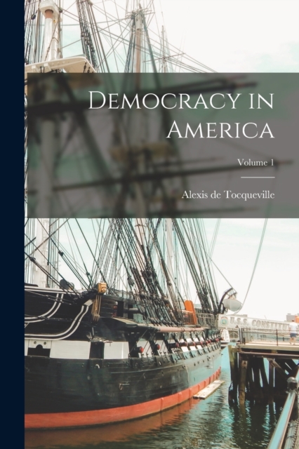Democracy in America; Volume 1, Paperback / softback Book