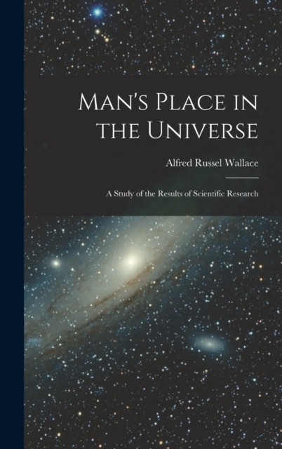Man's Place in the Universe : A Study of the Results of Scientific Research, Hardback Book