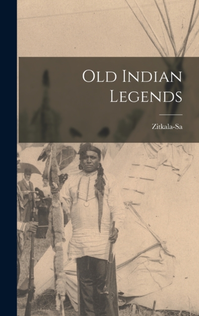 Old Indian Legends, Hardback Book