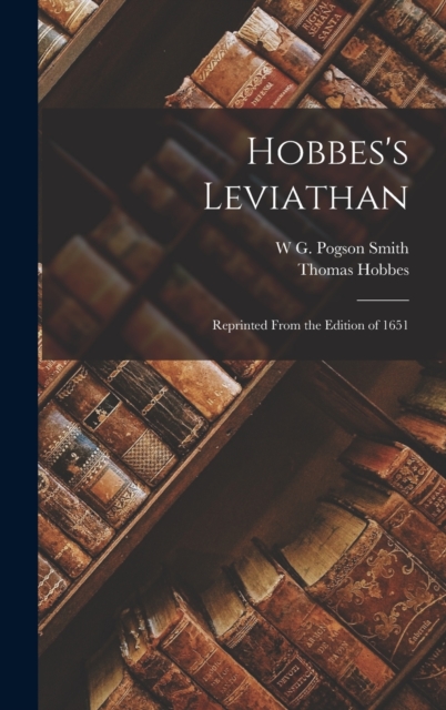 Hobbes's Leviathan : Reprinted From the Edition of 1651, Hardback Book