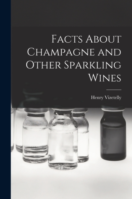 Facts About Champagne and Other Sparkling Wines, Paperback / softback Book
