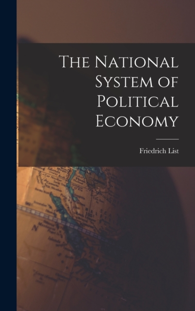 The National System of Political Economy, Hardback Book