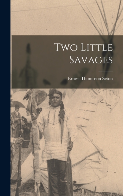 Two Little Savages, Hardback Book