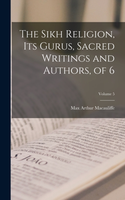 The Sikh Religion, Its Gurus, Sacred Writings and Authors, of 6; Volume 5, Hardback Book