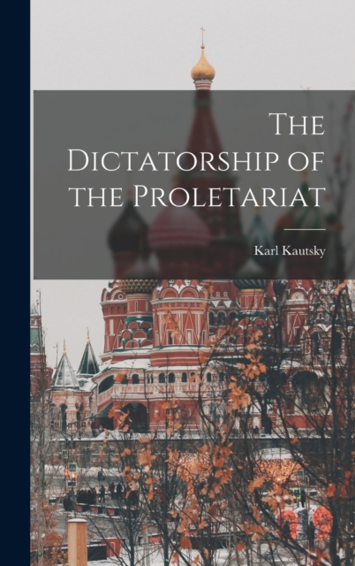 The Dictatorship of the Proletariat, Hardback Book