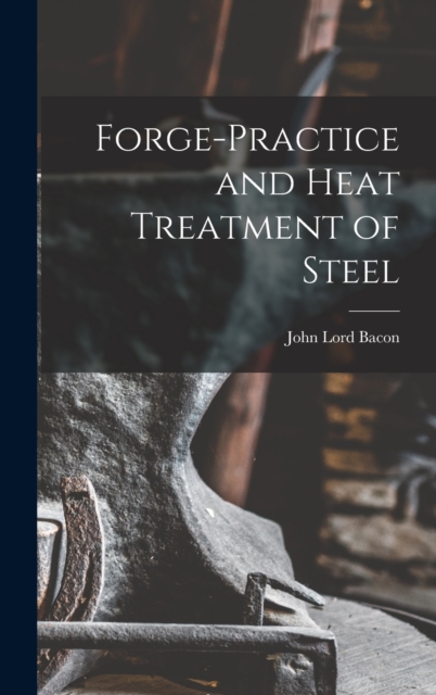 Forge-practice and Heat Treatment of Steel, Hardback Book