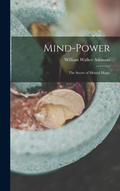 Mind-Power : The Secret of Mental Magic, Hardback Book