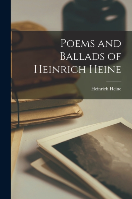 Poems and Ballads of Heinrich Heine, Paperback / softback Book