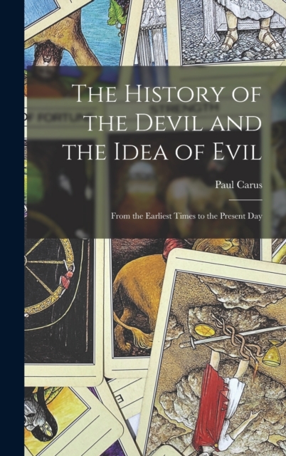 The History of the Devil and the Idea of Evil : From the Earliest Times to the Present Day, Hardback Book