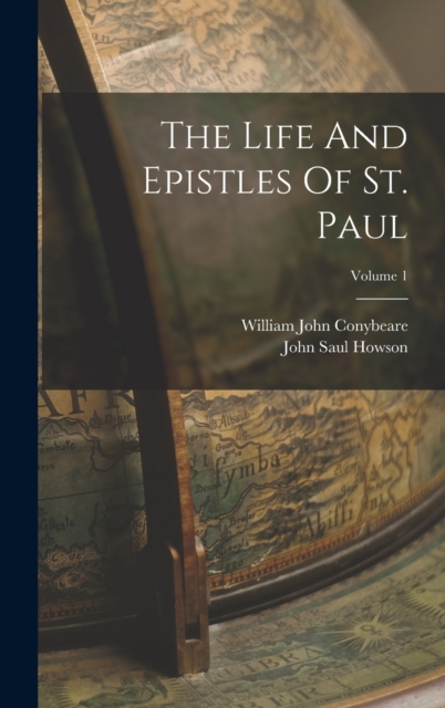 The Life And Epistles Of St. Paul; Volume 1, Hardback Book