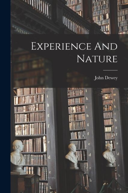 Experience And Nature, Paperback / softback Book
