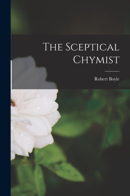 The Sceptical Chymist, Paperback / softback Book