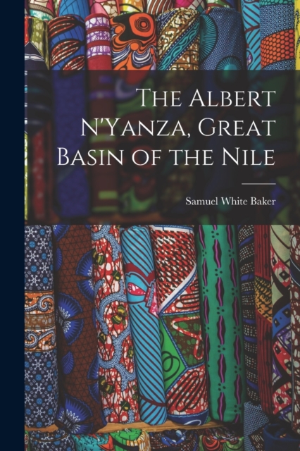 The Albert N'Yanza, Great Basin of the Nile, Paperback / softback Book