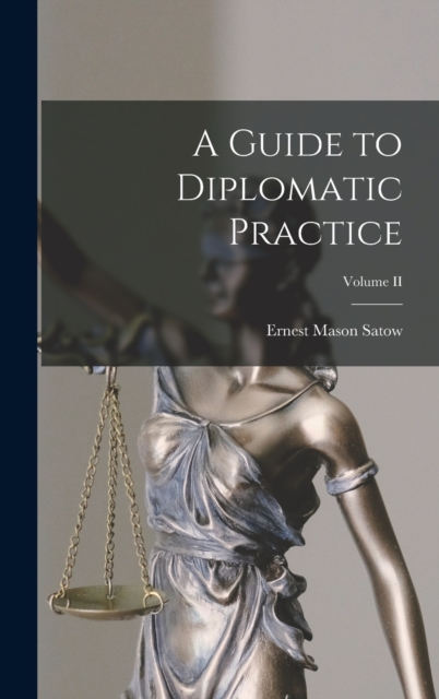 A Guide to Diplomatic Practice; Volume II, Hardback Book