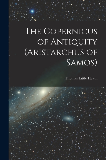 The Copernicus of Antiquity (Aristarchus of Samos), Paperback / softback Book