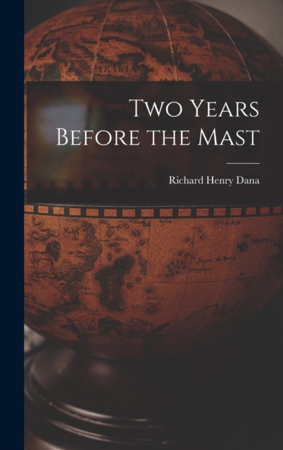 Two Years Before the Mast, Hardback Book