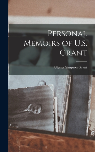 Personal Memoirs of U.S. Grant, Hardback Book