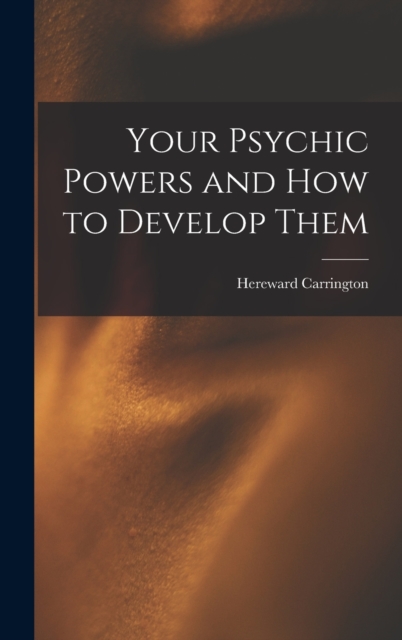 Your Psychic Powers and How to Develop Them, Hardback Book