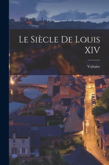 Le Siecle De Louis XIV, Paperback / softback Book