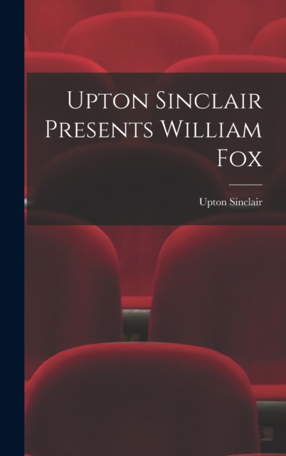 Upton Sinclair Presents William Fox, Hardback Book