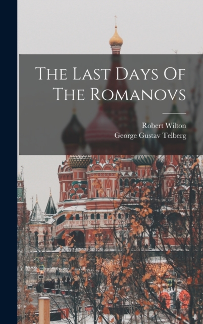 The Last Days Of The Romanovs, Hardback Book