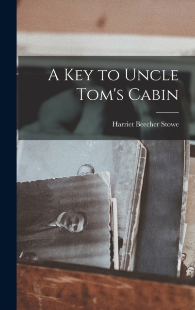 A Key to Uncle Tom's Cabin, Hardback Book